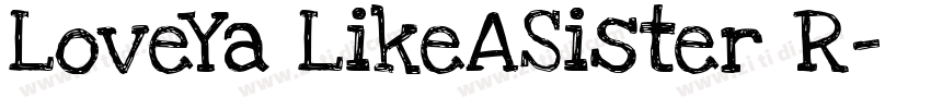 LoveYa LikeASister R字体转换 LoveYa LikeASister R字体转换